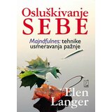 Psihopolis Elen Langer
 - Osluškivanje sebe: majndfulnes: tehnike usmeravanja pažnje cene