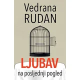 Vedrana Rudan - Ljubav na posljednji pogled