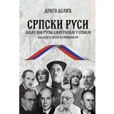 Drago Delić - Srpski Rusi: Jedan vek ruske emigracije u Srbiji