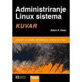 Kompjuter biblioteka - Beograd Adam K. Dean - Administriranje Linux sistema: kuvar Cene