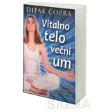 Vitalno Telo, Večni Um, Dipak Čopra knjiga
