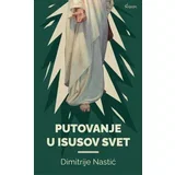 Dimitrije Nastić - Putovanje u Isusov svet