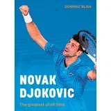 Dominic Bliss - Novak Djokovic: The greatest of all time