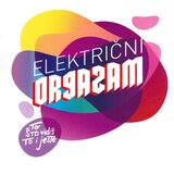 ELEKTRICNI ORGAZAM - TO STO VIDIS TO I JESTE | Eponuda.com