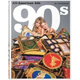 Taschen Jim Heimann, Steven Heller - All-American Ads of the 90s | Eponuda.com