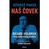 Džordž Paker - Naš čovek: Ričard Holbruk i kraj američkog stoleća