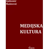 Ljubomir Maširević - Medijska kultura