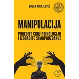 Manipulacija: Pobedite crnu psihologiju i izgradite samopouzdanje