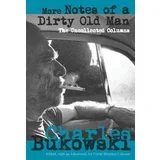 Charles Bukowski - More Notes Of A Dirty Old Man: The Uncollected Columns