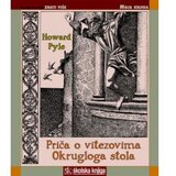 Školska knjiga PRIČA O VITEZOVIMA OKRUGLOGA STOLA - biblioteka MOJA KNJIGA - Howard Pyle | shoptok.hr