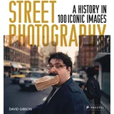 David Gibson - Street Photography: A History in 100 Iconic Photographs