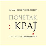 Admiral Books Milan Todorović Tenera - Početak : kraj o vladaru i pobunjeniku Cene