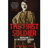 John Wiley & Sons Limited Stephen Fritz - The First Soldier: Hitler As Military Leader Cene