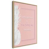  Slika - Let\'s Get Lost in Tropical Paradise (1 Part) Vertical 40x60 U prirodnom drvenom okviru | shoptok.hr