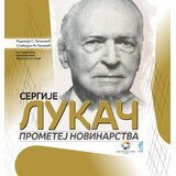 Službeni Glasnik Radivoje Petrović, Slobodan Penezić - Sergije Lukač: Prometej novinarstva Cene