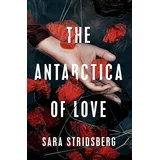 Sara Stridsberg - The Antarctica of Love