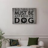  Slika - All Guests Must Be Approved by the Dog (1 Part) Wide 120x80 Standard | shoptok.hr