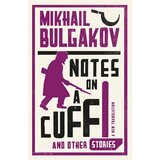 Pan Macmillan Mikhail Bulgakov - Notes On A Cuff And Other Stories Cene