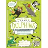 William Potter - How to Talk to Dolphins and Other Incredible Ideas About Animals