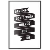  Plakat - Dreams Don\'t Work Unless You Do 60x90 Crni okvir | shoptok.hr
