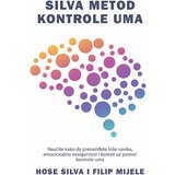 Harmonija Hose Silva, Filip Mijele - Silva metod kontrole uma | ePonuda.com