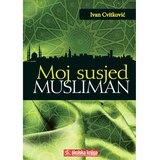 Školska knjiga MOJ SUSJED MUSLIMAN - Ivan Cvitković cijene