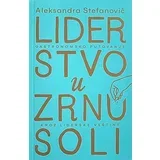 Aleksandra Stefanović - Liderstvo u zrnu soli
