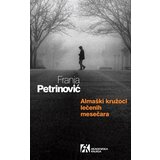 Akademska Knjiga Franja Petrinović - Almaški kružoci lečenih mesečara