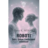 Sara K. Novak - Roboti: Seks, ljubav i budućnost