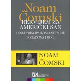 Akademska Knjiga Rekvijem za američki san: Deset principa koncentracije bogatstva i moći - Noam Čomski Cene