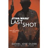 Random House Daniel Jose Older - Star Wars: Last Shot: A Han And Lando Novel | ePonuda.com