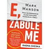 Mark Manson
 - E, zabole me – Suptilna umetnost življenja – radna sveska
