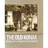 Muzej primenjene umetnosti Dejan Vukelić, Jelena Perać, Vladimir Tomić
 - The Old Konak: Belgrade's forgotten residence Cene