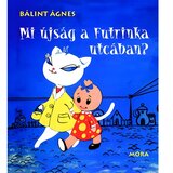 Móra Bálint Ágnes - Što ima novoga u ulici Futrinka? knjiga priča | shoptok.hr