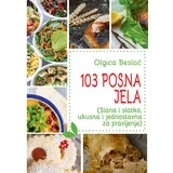 Olgica Beslać - 103 posna jela: slana i slatka, ukusna i jednostavna za pravljenje