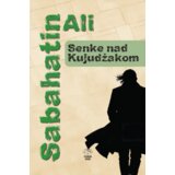 Otvorena knjiga Sabahatin Ali - Senke nad Kujudžakom Cene