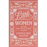 Louisa May Alcott - Little Women and Other Novels