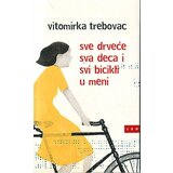 LOM Vitomirka Trebovac - Sve drveće, sva deca, svi bicikli u meni Cene