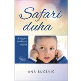 Ana Bučević - Safari duha - Knjiga o mudrosti odgoja
