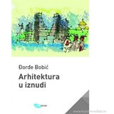 Arhipelag Arhitektura u iznudi - Đorđe Bobić | Eponuda.com