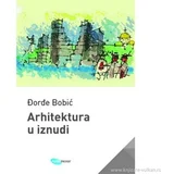 Arhitektura u iznudi - Đorđe Bobić