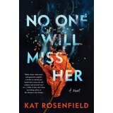 Harper Collins Publishers Ltd Kat Rosenfield - No One Will Miss Her Cene