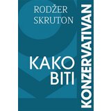 Adriatic Business Solutions Rodžer Skruton - Kako biti konzervativan Cene