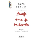 Papa Franja
 - Božje ime je milosrđe