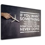  Motivacijska slika na platnu If you want something (moderne) Cene