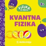 Školska knjiga Fizika za djecu - Kvantna fizika Cijene
