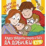 Čigoja Marija Selaković - Kako ubediti mamu i tatu da dobiješ kuče | ePonuda.com