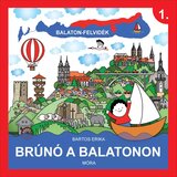  Móra: Bartos Erika - Bruno na Balatonu 1. Edukativna knjiga o Balaton-felvidéku | shoptok.hr