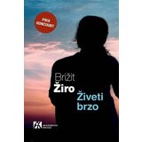 Akademska Knjiga Brižit Žiro - Živeti brzo | ePonuda.com