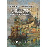 Akademska Knjiga Marija Đ. Golubović - Ruska emigracija u muzičkom životu međuratnog Beograda Cene